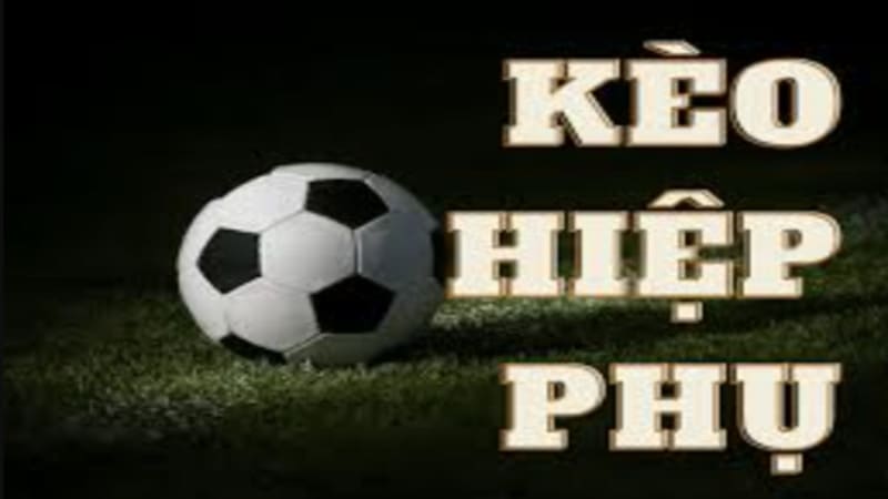 Kèo Hiệp Phụ Là Gì?